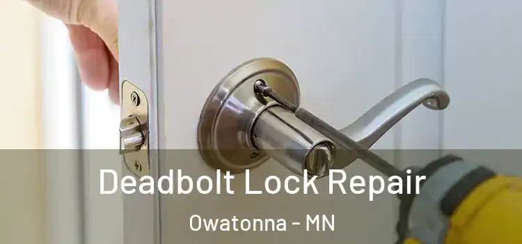 Deadbolt Lock Repair Owatonna - MN