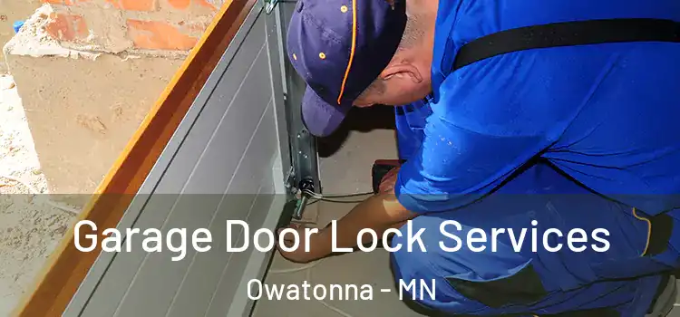 Garage Door Lock Services Owatonna - MN
