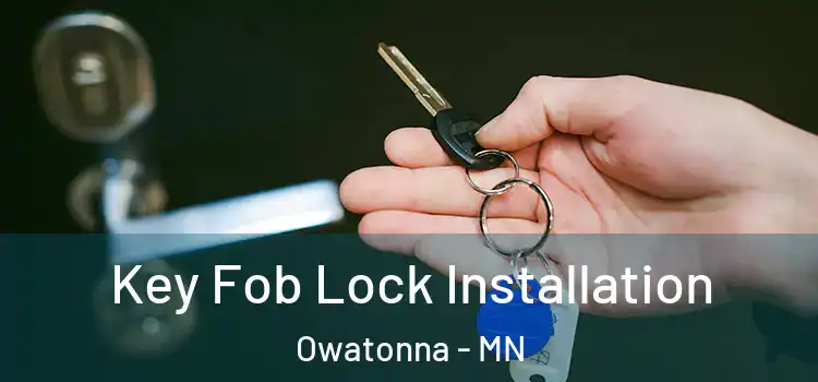 Key Fob Lock Installation Owatonna - MN