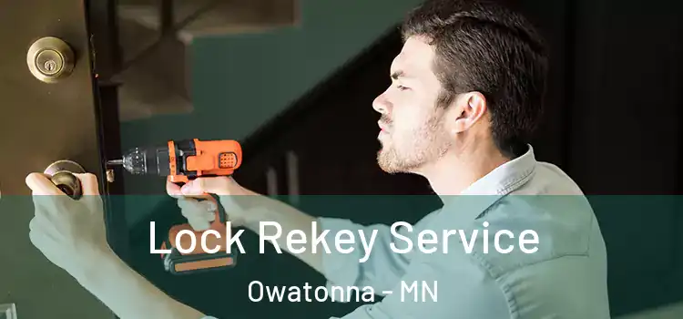 Lock Rekey Service Owatonna - MN